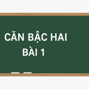 Ôn tập căn bậc hai bài 1